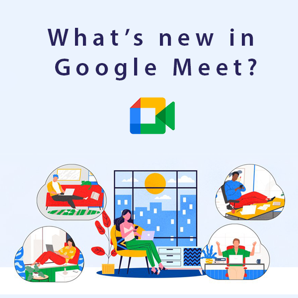 Functional and Aesthetic 2021 Google Meet Updates