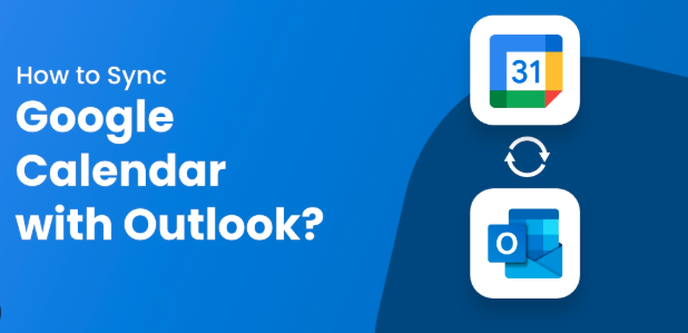 Google Calendar and Outlook Integration: 2 Powerful Methods You Can Use Today for Effortless Syncing