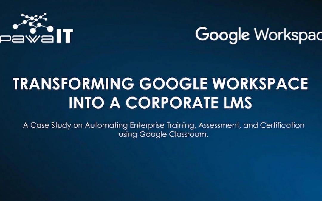 From Classroom to  Boardroom: How We Transformed Google Workspace into a Robust Corporate LMS